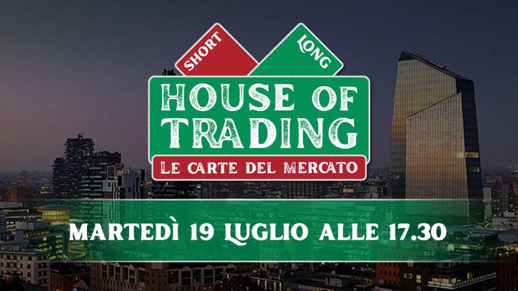 House of Trading 19 luglio 2022: come investire in attesa di Draghi e BCE
