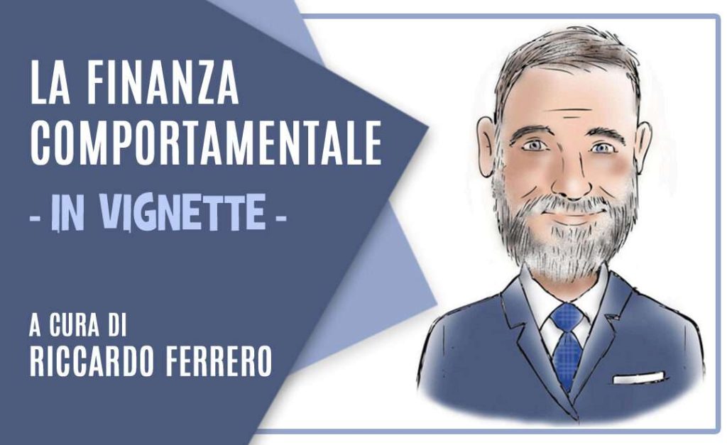 La copertina della vignetta settimanale di finanza comportamentale a cura di Riccardo Ferrero