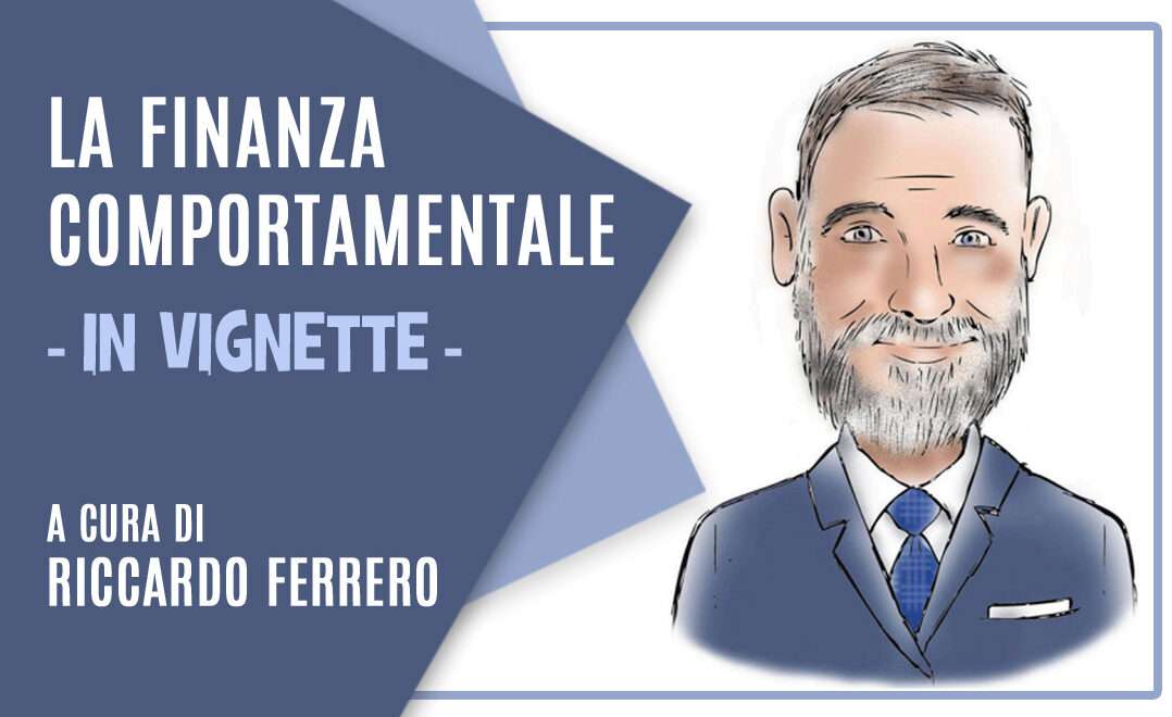 La copertina della vignetta settimanale di finanza comportamentale a cura di Riccardo Ferrero