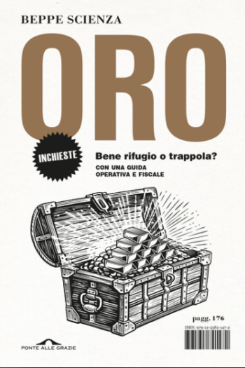 La copertina del libro; "Oro. Bene rifugio o trappola" scritto dal professor Beppe Scienza. 